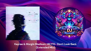 Kayrae & Morgin Madison, HILYTE- Don't Look Back (Extended Mix) [Enhanced Recordings]