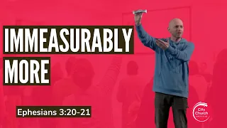 Immeasurably More - A Sermon on Ephesians 3:20-21