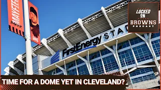 The Cleveland Browns Are Leaning Towards A New Stadium, But Will It Be A Dome?