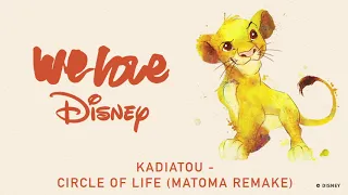 Kadiatou x Matoma - Circle Of Life (Matoma Remake) [Audio] | We Love Disney