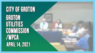 Groton Utilities Commission and WPCA 4/14/21