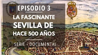 Viaje HISTÓRICO por SEVILLA | EPISODIO 3 | El viaje de los tiempos - serie documental