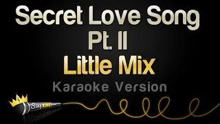 Little Mix - Secret Love Song, Pt. II (Karaoke Version)