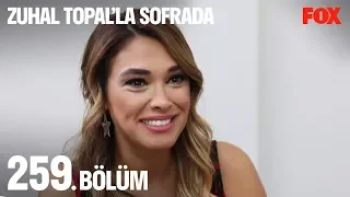 Zuhal Topal'la Sofrada 259. Bölüm