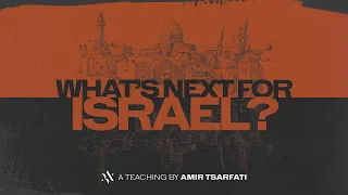 Amir Tsarfati: What's Next for Israel?