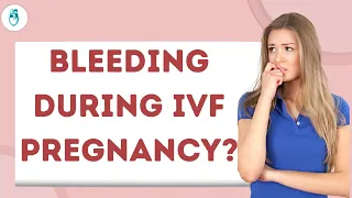 Why does bleeding occur during IVF pregnancy? | Reasons for implantation bleeding? | Is it normal?