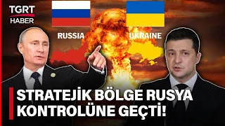 Rusya - Ukrayna Savaşında Kritik Gelişme! Stratejik Bir Bölge Daha Rusların Eline Geçti - TGRT Haber