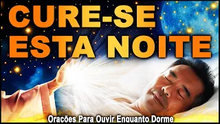 MANIFESTO DE CURA PODEROSO | CURE-SE ESTA NOITE (orações para ouvir enquanto dorme)
