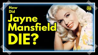 The Tragic Story Of Jayne Mansfield’s Death - How Did Jayne Mansfield Die?