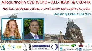 Allopurinol in CVD and CKD - ALL-HEART & CKD-FIX - Prof. Isla S Mackenzie and Prof. Sunil V. Badve