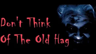 DON'T THINK OF THE OLD HAG - CREEPYPASTA NARRATION