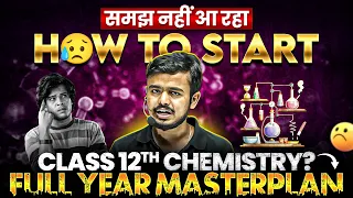 HOW To Start Class 12th CHEMISTRY 🤯 | Best Strategy to Score 95% Above in Boards From Beginning 🔥