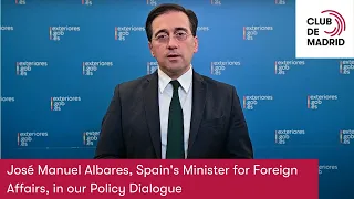 José Manuel Albares,  Spain's Minister for Foreign Affairs, in our Policy Dialogue | Club de Madrid