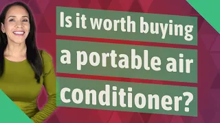 Is it worth buying a portable air conditioner?