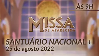 Missa | Santuário Nacional de Aparecida 9h 25/08/2022