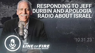 Dr. Brown Responds to Jeff Durbin and Apologia Radio About Israel and Jewish Identity