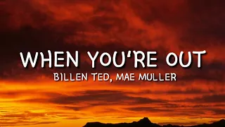 Billen Ted- When You're Out ft. Mae Muller (Lyrics)