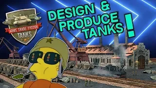 Arms Trade Tycoon -- Design Build and Sell Tanks