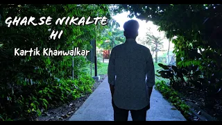 Ghar Se Nikalte Hi Song || Cover by Kartik Khanwalkar