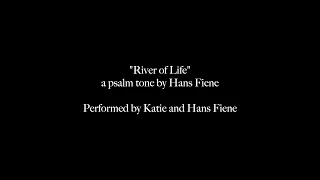 River of Life - a psalm tone