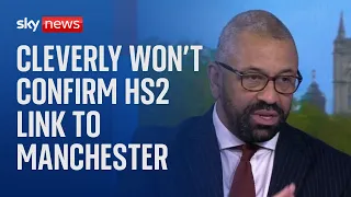Foreign Secretary James Cleverly won't confirm HS2 link to Manchester
