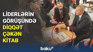 Liderlərin görüşündə diqqət çəkən kitab - BAKU TV