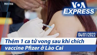 Thêm 1 ca tử vong sau khi chích vaccine Pfizer ở Lào Cai | Truyền hình VOA 4/1/22