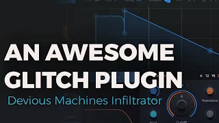 An Awesome Glitch Plugin 🤖 | Devious Machines Infiltrator Demo