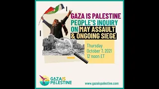 Gaza is Palestine: People's Inquiry on May Assault and Ongoing Siege