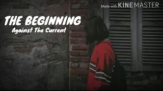 The Beginning-Against The Current(Lyrics Video)