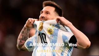 ARRANCARMELO - Wos (lyrics/español) Lionel Messi