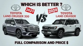 2023 Toyota Land Cruiser 300 vs 2024 Toyota Land Cruiser - Which is better?