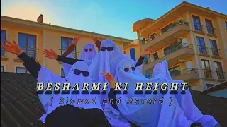 Besharmi Ki height 💞(slowed & Reverd) hit song#lofisong#trending#song