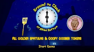 Around the Clock at Bikini Bottom (All Golden Spatulas & Goofy Goober Tokens)