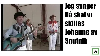 Jeg synger Nå skal vi skilles Johanne av Sputnik