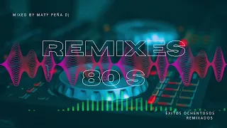 ❤️ I Love 80s ❤️ - Remixes 80s || Mixed By Maty Peña DJ
