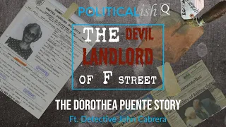 The Devil Landlord of F. Street: The Dorthea Puente Story Ft. Detective John Cabrera