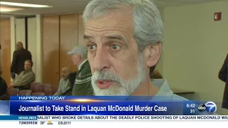 Journalist to testify in Laquan McDonald murder case