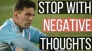 How To STOP Having Negative Thoughts While Playing Football