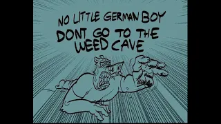 Little German Boy, Don't Go to the Weed Cave