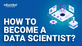 How to Become a Data Scientist [2024] | Roadmap to Become Data Scientist | Edureka