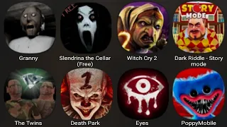 Granny,Slendrina The Cellar,Witch Cry 2,Dark Riddle Story Mode,The Twins,Death Park,Eyes,PoppyMobile