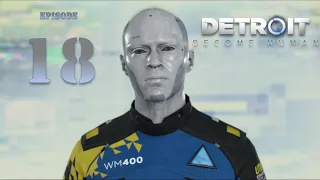 Ep 18 | Detroit: Become Human | PS5 Gameplay / Walkthrough
