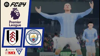 FC24丨Fulham vs Manchester City丨2023/24 Premier League丨英格蘭足球超級聯賽丨富勒姆 vs 曼徹斯特城丨Round 37