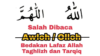 Betulkan Baca Lafaz Allah dan Bedakan Mana Yang Tebal (Taghlizh) dan Tipis (Tarqiq)