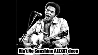 Bill Withers - Ain't No Sunshine (ALEX67)