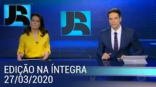 Assista à íntegra do Jornal da Record | 27/03/2020