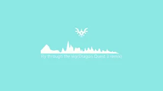Fly through the sky(Dragon Quest 3 remix)