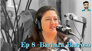 EP 8 - FINANÇAS PESSOAIS com Bárbara Barroso