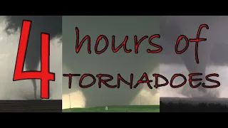 4 Hours of Tornado Footage!